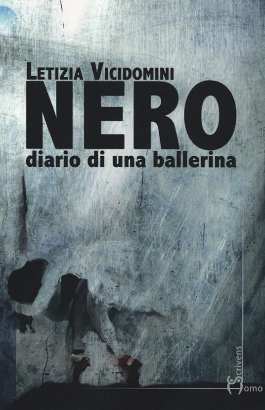 Nero. Diario di una ballerina - Letizia Vicidomini - copertina