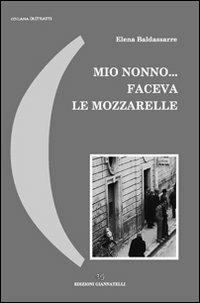 Mio nonno... faceva le mozzarelle - Elena Baldassarre - copertina