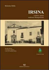 Irsina. Credenze, usanze, tradizioni montepelosane - Michelino Dilillo - copertina