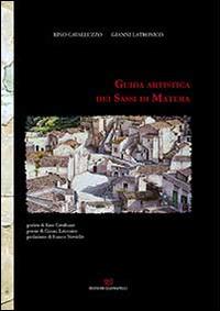 Guida artistica dei sassi di Matera - Rino Cavalluzzo,Gianni Latronico - copertina