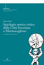 Spicilegio storico critico della città severiana o montescaglioso. Nuova ediz.