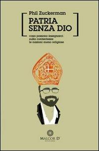 Patria senza Dio. Cosa possono insegnarci sulla contentezza le nazioni meno religiose - Phil Zuckerman - copertina