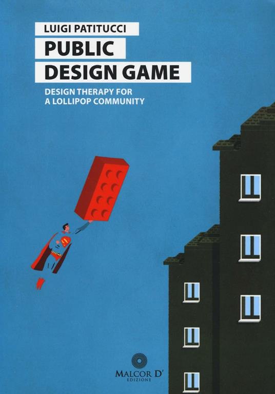 Public design game. Design therapy for a lollipop community. Ediz. italiana - Luigi Patitucci - copertina