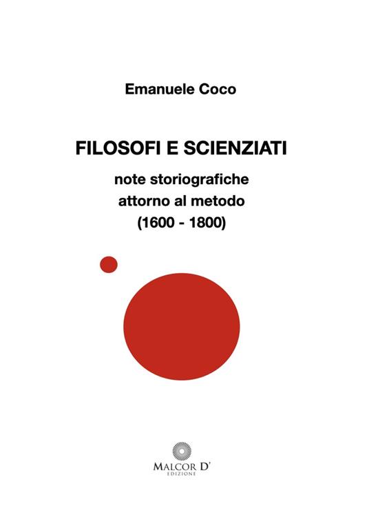 Filosofi e scienziati. Note storiogra?che attorno al metodo (1600-1800) - Emanuele Coco - ebook
