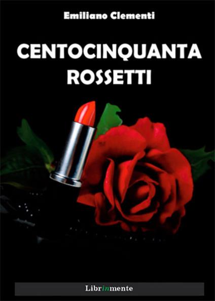 Centocinquanta rossetti - Emiliano Clementi - ebook