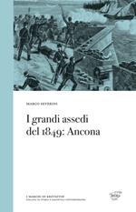 I grandi assedi del 1849. Ancona