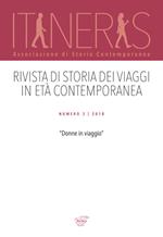 Itineris. Rivista di storia dei viaggi in età contemporanea (2018). Vol. 3: Donne in viaggio.