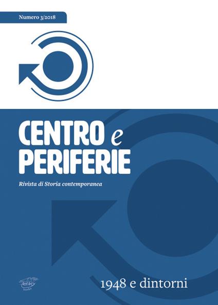 Centro e periferie. Rivista di storia contemporanea (2018). Vol. 3: 1948 e dintorni. - copertina