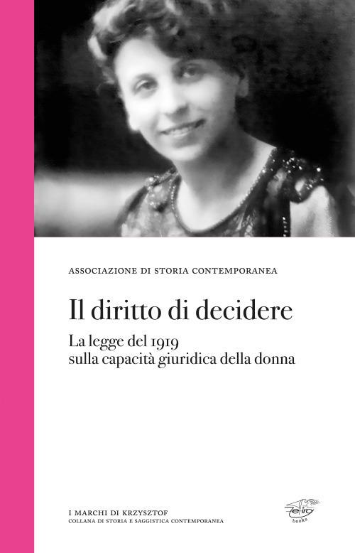 Il diritto di decidere. La legge del 1919 sulla capacità giuridica della donna - Marco Severini - copertina