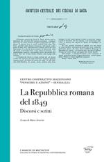 La Repubblica romana del 1849. Discorsi e scritti