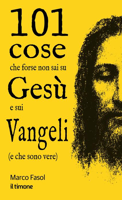 101 cose che forse non sai su Gesù e sui Vangeli (e che sono vere) - Marco Fasol - copertina