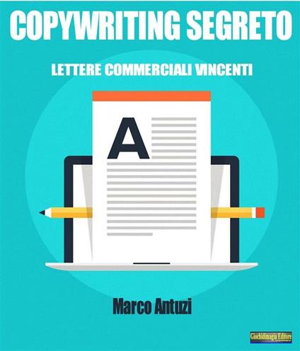 Copywriting segreto. Lettere commerciali vincenti - Marco Antuzi - ebook