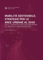 Mobilità sostenibile: strategie per le aree urbane al 2030. Policy e infrastrutture per raggiungere gli obiettivi di decarbonizzazione
