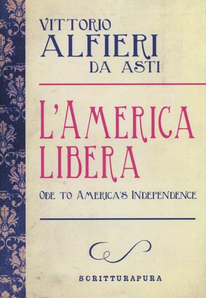 L' America libera-Ode to american independence. Testo inglese a fronte - Vittorio Alfieri - copertina