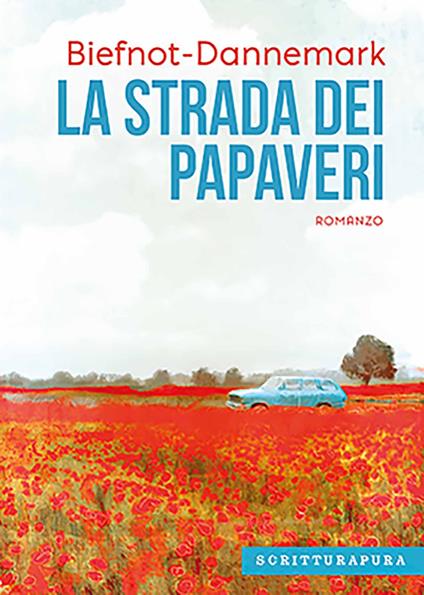 La strada dei papaveri - Biefnot Veronique,Francis Dannemark,Miriam Begliuomini - ebook