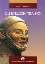 Gli Etruschi tra noi