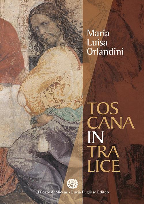 Toscana in tralice - Maria Luisa Orlandini - copertina