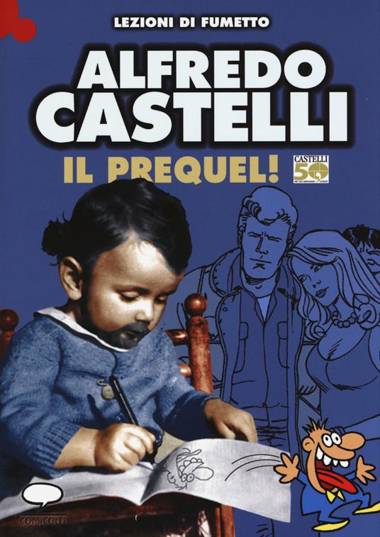 Castelli 50. Il prequel. Prima di Martin Mystère e dell'Omino Bufo - Alfredo Castelli - copertina