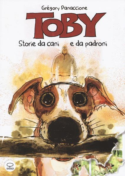 Toby. Vite da cani e da padroni - Grégory Panaccione - copertina