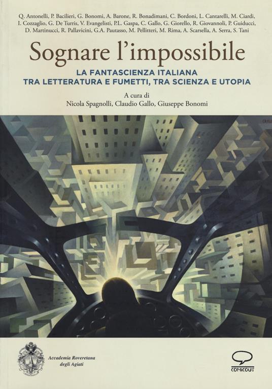 Sognare l'impossibile. La fantascienza italiana tra letteratura e fumetti, tra scienza e utopia. Atti del seminario (Rovereto, 18-19 novembre 2016) - copertina