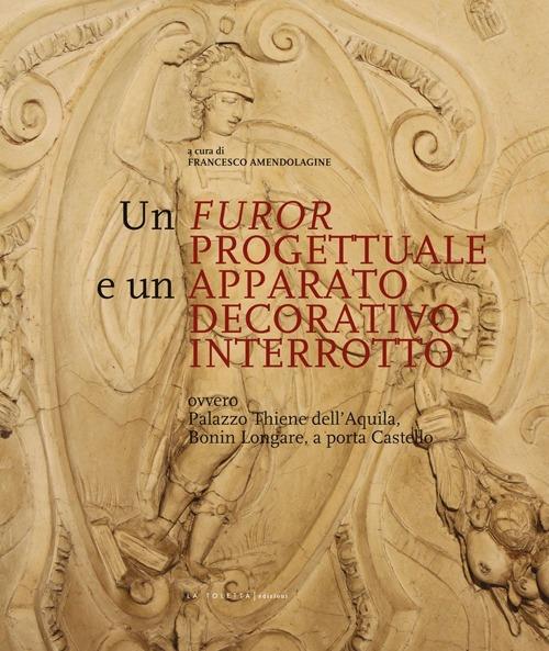 Un furor progettuale e un apparato decorativo interrotto - Francesco Amendolagine - copertina