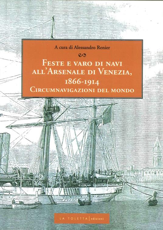 Feste e varo di navi all'Arsenale di Venezia, 1866-1914 - Alessandro Renier - copertina