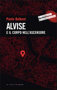 Alvise e il corpo nell'ascensore - Paolo Balboni - copertina