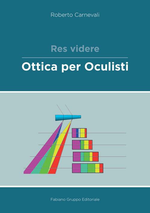 Res videre. Ottica per oculisti - Roberto Carnevali - copertina