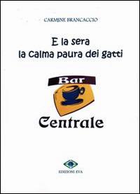 E la sera la calma paura dei gatti - Carmine Brancaccio - copertina