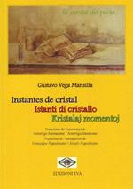 Instantes de cristal-Istanti di cristallo-Kristalaj momnetoj. Ediz. spagnola, italiana e esperanto