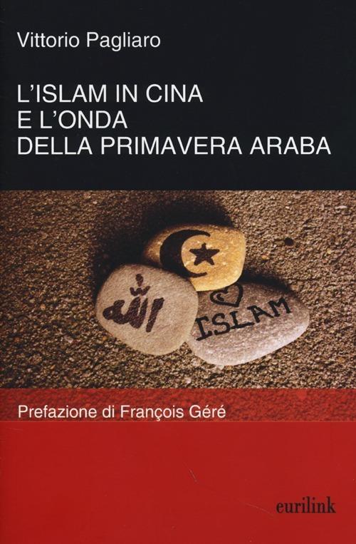 L'Islam in Cina e l'onda della primavera araba - Vittorio Pagliaro - copertina