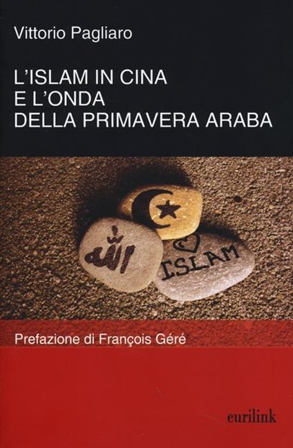 L' Islam in Cina e l'onda della primavera araba - Vittorio Pagliaro - copertina