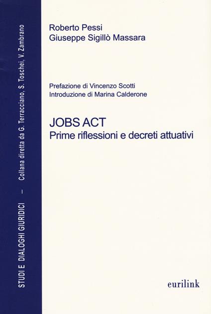 Jobs act. Prime riflessioni e decreti attuativi - Roberto Pessi,Giuseppe Sigillò Massara - copertina