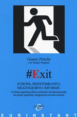 #Exit. Europa, Mediterraneo, Mezzogiorno, riforme. La futura agenda politica nazionale ed internazionale, tra spinte populiste, integrazione ed innovazione