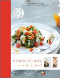 Crudo di mare. Un mondo di bontà. Ediz. a colori - Catherine Moreau - copertina