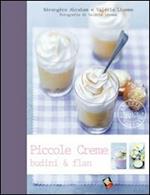 Piccole creme, budini & flan. Ediz. a colori