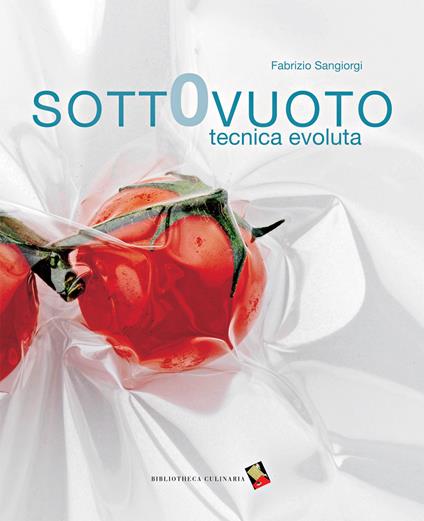 Sottovuoto. Tecnica evoluta. Ediz. a colori - Fabrizio Sangiorgi - copertina
