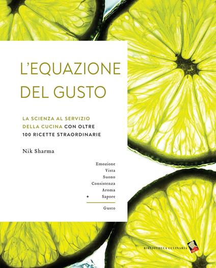 L'equazione del gusto. La scienza della grande cucina. Con oltre 100 ricette indispensabili. Ediz. a colori - Nik Sharma - copertina