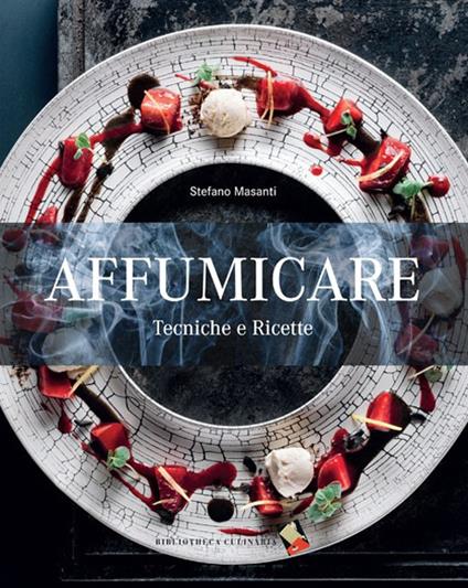 Affumicare. Tecniche e ricette. Ediz. a colori - Stefano Masanti - copertina