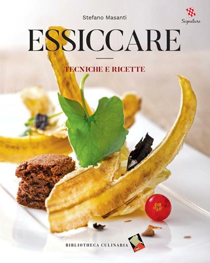 Essiccare. Tecniche e ricette. Ediz. a colori - Stefano Masanti - copertina