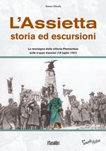 L' Assietta. Storia ed escursioni. Montagna della vittoria Piemontese sulle truppe francesi (19 luglio 1747)