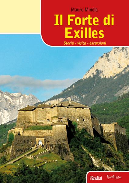 Il forte di Exilles. Storia, visita, escursioni - Mauro Minola - copertina