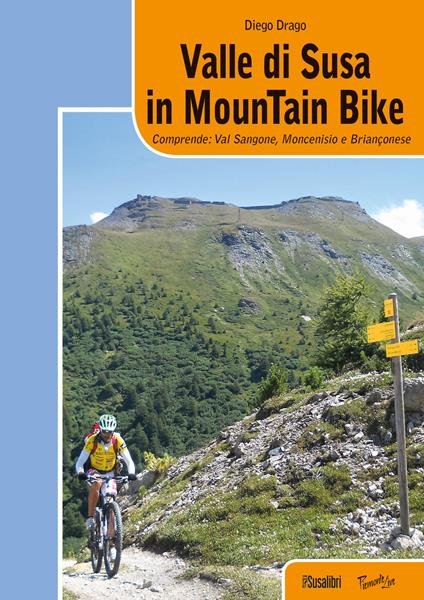 Valle di Susa in mountain bike. Comprende: Val Sangone, Moncenisio e Brianconese - Diego Drago - copertina