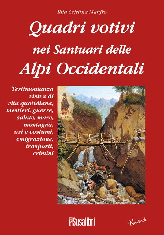 Quadri votivi nei santuari delle Alpi Occidentali. Ediz. illustrata - Rita C. Manfro - copertina
