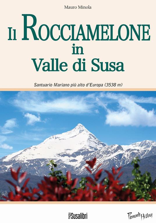 Il Rocciamelone in Valle di Susa. Santuario mariano più alto d'Europa (3538m) - Mauro Minola - copertina