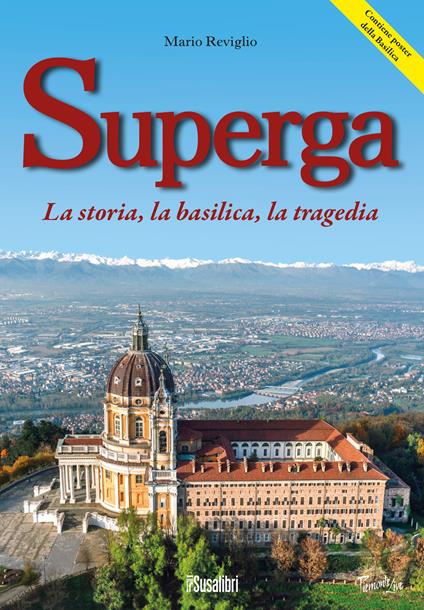 Superga. La storia, la basilica, la tragedia - Mario Reviglio - copertina