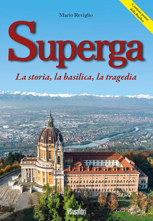 Superga. La storia, la basilica, la tragedia - Mario Reviglio - copertina