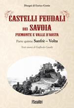Castelli feudali dei Savoia Piemonte e Valle d'Aosta. Parte quinta: Sanfrè-Volta