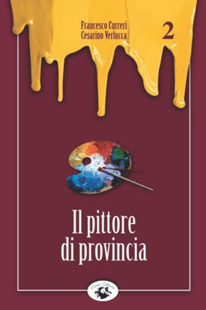 Il pittore di provincia - Francesco Curreri,Cesarino Verlucca - copertina