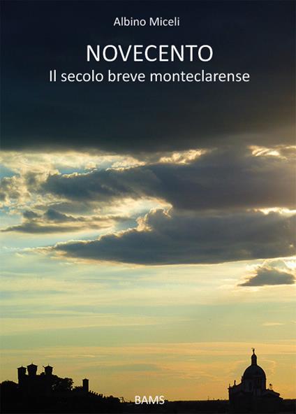 Novecento. Il secolo breve monteclarense - Albino Miceli - copertina